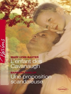 cover image of L'enfant des Cavanaugh--Une proposition scandaleuse (Harlequin Passions)